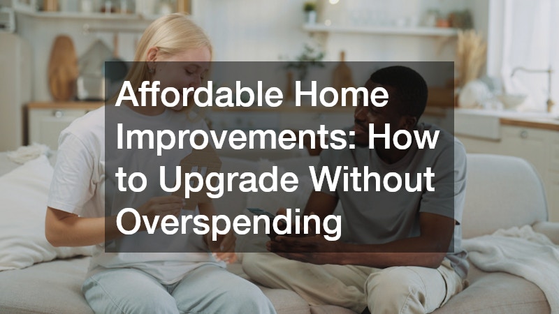 Affordable Home Improvements: How to Upgrade Without Overspending